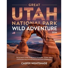 (영문도서)Great Utah National Park Wild Adventure 2026: The Ultimate Guide to Red Rock Won... Paperback, Independently Published, English, 9798276529721