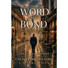 (영문도서)My Word Was My Bond: Tales from the Old Stock Exchange Paperback, Colin Clark-Maynard, English, 9781919014081