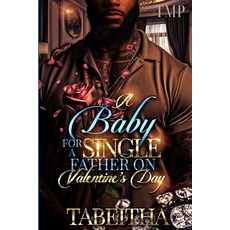 (영문도서) A Baby for a Single Father on Valentine's Day Paperback, Independently Published, English, 9798883675514
