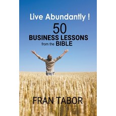 (영문도서) Live Abundantly! 50 Business Lessons from the Bible Paperback, Elaine's Dreams, English, 9798215387467