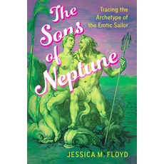 (영문도서)The Sons of Neptune: Tracing the Archetype of the Erotic Sailor Hardcover, University Press of Mississ..., English, 9781496862440