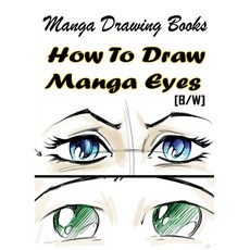 (영문도서) Manga Drawing Books How to Draw Manga Eyes: Learn Japanese Manga Eyes And Prett... Paperback, Createspace Independent Pub..., English, 9781508697114