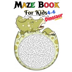 Maze Books For Kids 4-6 Dinosaur: 32 Mazes Dinosaur Images Start From Easy To Difficult... Paperback, Independently Published, English, 9798574578483