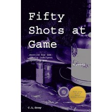 (영문도서) Fifty Shots at Game: Erotica for the Overly Indulgent Sporting Gun Paperback, Createspace Independent Pub..., English, 9781519278869