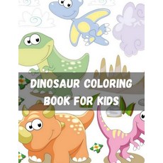 Dinosaur Coloring Book for Kids: Fantastic Dinosaur Coloring Book for Boys Girls Toddlers Prescho... Paperback, Independently Published