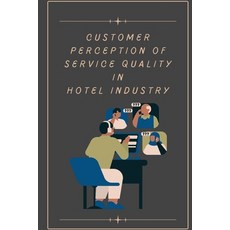 (영문도서) Customer perception of service quality in hotel industry Paperback, Independent Author, English, 9781805254959