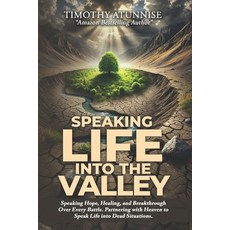 (영문도서) Speaking Life into the Valley: Speaking Hope Healing and Breakthrough Over Ev... Paperback, Independently Published, English, 9798303635180