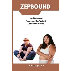 (영문도서)Zepbound: Dual Hormone Treatment for Weight Loss and Obesity. Paperback, Independently Published, English, 9798288678820