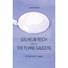 (영문도서) Wilhelm Reich versus the Flying Saucers: An American Tragedy Paperback, Punctum Books, English, 9781685711849