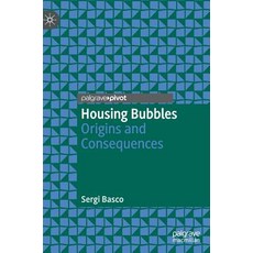 (영문도서) Housing Bubbles: Origins and Consequences Hardcover, Palgrave Pivot, English, 9783030005863