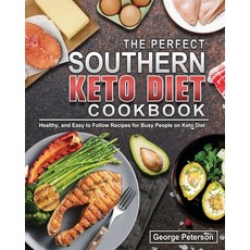 The Perfect Southern Keto Diet Cookbook: Healthy and Easy to Follow Recipes for Busy People on Keto... Paperback, George Peterson, English, 9781801666916