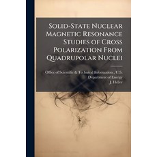 (영문도서)Solid-State Nuclear Magnetic Resonance Studies of Cross Polarization From Quadru... Paperback, Hutson Street Press, English, 9781025157788