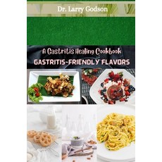 (영문도서) Gastritis-Friendly Flavors: A Gastritis Healing Cookbook Paperback, Independently Published, English, 9798870815190