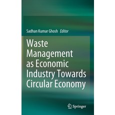 Waste Management as Economic Industry Towards Circular Economy Hardcover, Springer, English, 9789811516191