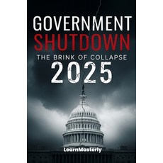 (영문도서)Government Shutdown 2025: The Brink Of Collapse Paperback, Independently Published, English, 9798272546760