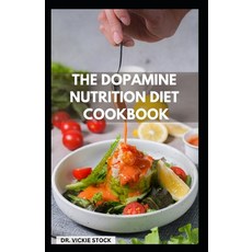 (영문도서) The Dopamine Nutrition Diet Cookbook: Detailed Guide to Improve Brain Functions and Prevent M... Paperback, Independently Published, English, 9798871548813