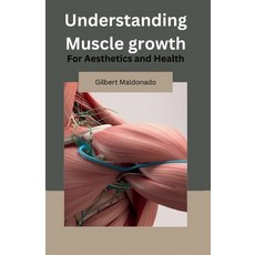 (영문도서)Understanding Muscle Growth: For Aesthetics and Health Paperback, Independently Published, English, 9798287522452