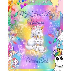 my first big unicorn coloring book: unicorn coloring book for 3 year old Paperback, Independently Published