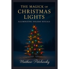 (英文圖書)The Magick of Christmas Lights: Illuminating Holiday Rituals 平裝版, Matthew Edward Petchinsky, English