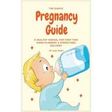 (영문도서) The Simple Pregnancy Guide: A Healthy Manual For First Time Moms Planning A Str... Hardcover, Millennium Publishing Ltd, English, 9781913361792