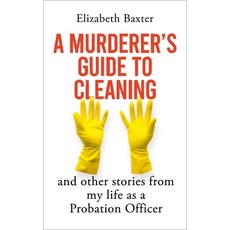 (영문도서)A Murderer's Guide to Cleaning: And Other Stories from My Life as a Probation Of... Hardcover, Oneworld Publications, English, 9781836431671 Oneworld Publications, English, 9781836431671