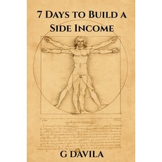 (영문도서)7 Days to Build a Side Income: Practical Ways to Create Reliable Income Fast Paperback, Independently Published, English, 9798242446908
