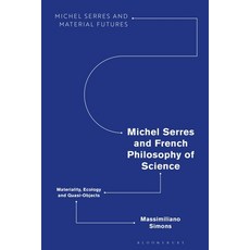 (영문도서) Michel Serres and French Philosophy of Science: Materiality Ecology and Quasi-Objects Paperback, Bloomsbury Academic, English, 9781350247901