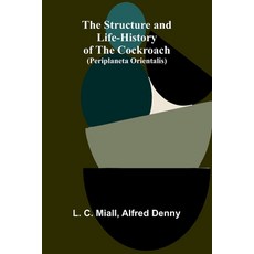 (영문도서) The Structure and Life-history of the Cockroach (Periplaneta orientalis) Paperback, Alpha Edition, English, 9789364734080