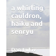 (영문도서) A whirling cauldron haiku and senryu Paperback, Independently Published, English, 9798313489544