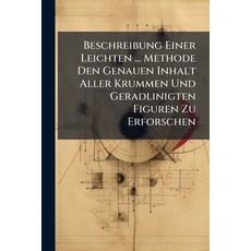 (영문도서)Beschreibung Einer Leichten ... Methode Den Genauen Inhalt Aller Krummen Und Ger... Paperback, Nabu Press, English, 9781273664861