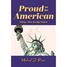 (영문도서) Proud to Be American: Things That Really Matter Paperback, Page Publishing, English, 9798889602279