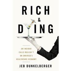 Rich & Dying: An Insider Calls Bullsh*t on America's Healthcare Economy Paperback, Lioncrest Publishing, English, 9781544520834