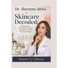 (영문도서)Dr. Shereene Idriss: Skincare Decoded: Breaking Myths Understanding Your Skin ... Paperback, Independently Published, English, 9798199619394