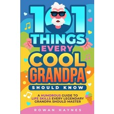 (英文圖書)101 Things Every Cool Grandpa Should Know: A Humorous Guide to Life Skills Every... 平裝版, Independently Published, 英文