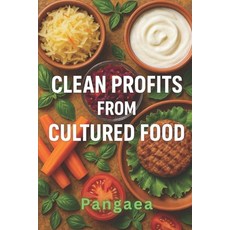 (英文圖書)Clean Profits from Cultured Food: Lab-Grown Meat Fish & Dairy Are Revolutionizi... 平裝版, Independently Published, 英文
