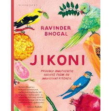 Jikoni: Proudly Inauthentic Recipes from an Immigrant Kitchen Hardcover, Bloomsbury Publishing