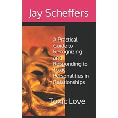 (英文圖書)Toxic Love: A Practical Guide to Recognizing and Responding to Toxic Personaliti... 平裝版, Independently Published, English