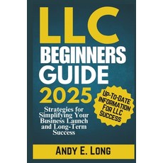 (영문도서) LLC Beginners Guide 2025: Strategies for Simplifying Your Business Launch and L... Paperback, Independently Published, English, 9798302610058