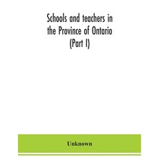 Schools and teachers in the Province of Ontario (Part I) Public and Separate Schools November 1949 Paperback, Alpha Edition