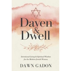 (영문도서)Daven & Dwell: Intentional Living & Spiritual Wisdom for the Modern Jewish Woman Paperback, Independently Published, English, 9798292472438