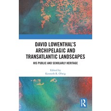 (영문도서) David Lowenthal's Archipelagic and Transatlantic Landscapes: His Public and Scholarly Heritage Hardcover, Routledge, English, 9781032508245