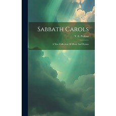 (영문도서) Sabbath Carols: A New Collection Of Music And Hymns Hardcover, Legare Street Press, English, 9781021033123