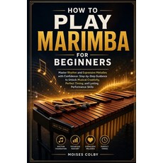 (英文圖書)How To Play Marimba For Beginners: Master Rhythm and Expressive Melodies with Co... 平裝版, Independently Published, 英文, 平裝本