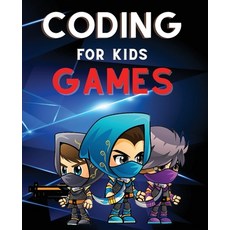 Coding for Kids Games: The Complete Guide to Computer Coding and Video Game Design for Kids. Teach Y... Paperback, Silvia Tonelli, English, 9781801146586