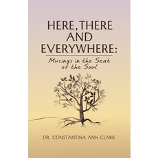(영문도서)Here There and Everywhere: Musings in the Seat of the Soul Paperback, Gatekeeper Press, English, 9781662975318