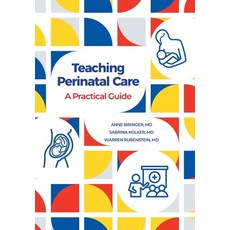 (영문도서) Teaching Perinatal Care: A Practical Guide Hardcover, FriesenPress, English, 9781039145641