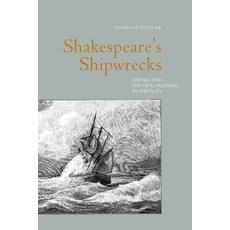 (영문도서) Shakespeare's Shipwrecks: The Sea and Nautical Hazards in the Plays Paperback, Independently Published, English, 9798851544569