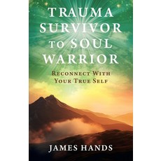 (英文圖書)Trauma Survivor to Soul Warrior: Reconnect With Your True Self 平裝版, Manuscripts LLC, 英文