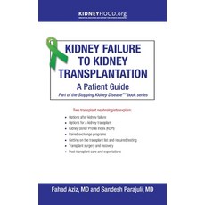 Kidney Failure to Kidney Transplantation: A Patient Guide Paperback, Kidneyhood.Org