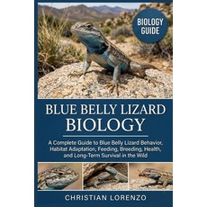 (英文圖書)Blue Belly Lizard Biology: A Complete Guide to Blue Belly Lizard Behavior Habit... 平裝版, Independently Published, 英文